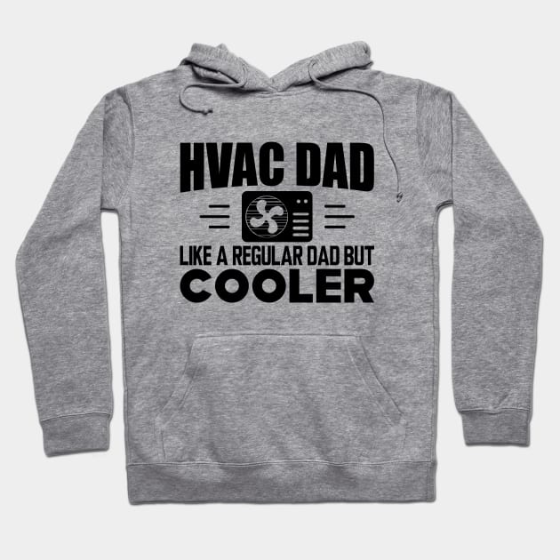 HVAC Dad like a regular dad but cooler Hoodie by KC Happy Shop